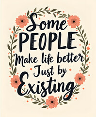 Fototapeta premium Some people make life better just by existing, floral wreath design