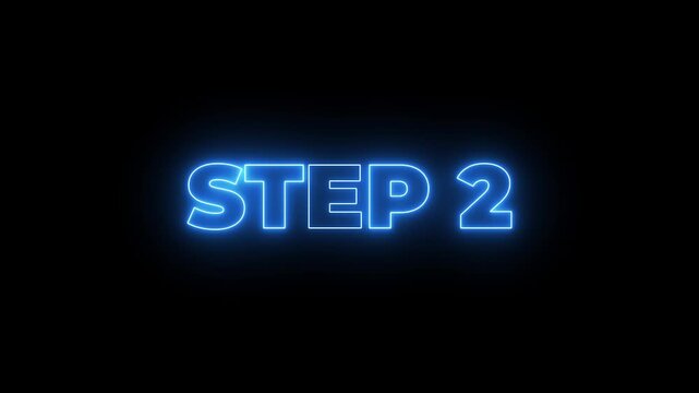 Animated glowing flickering neon inscription Step 2. neon step 2 text animation. Neon number display step 2 concept.4k motion graphics video animation