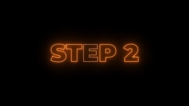 Animated glowing flickering neon inscription Step 2. neon step 2 text animation. Neon number display step 2 concept.4k motion graphics video animation