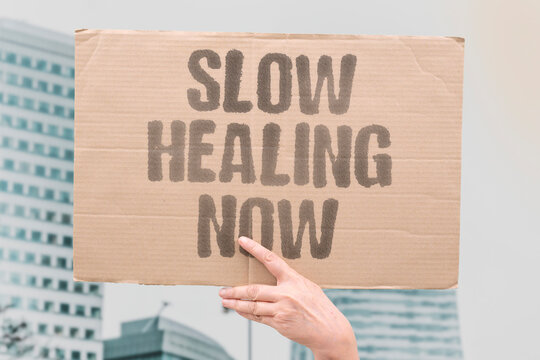 "Slow Healing Now" Recovery proceeds gradually. SLOW.HEALING.NOW.RECOVERY.GRADUAL.