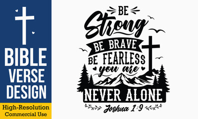Fototapeta premium Be Strong Be Brave Be Fearless You Are Never Alone Joshua 1 9 - Christian bible verse typography art with mountain silhouette pine trees birds and cross