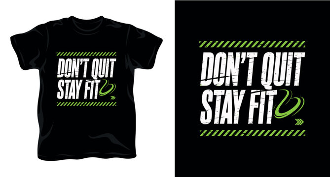 Dont quit stay fit gym and fitness motivational slogan t-shirt print.