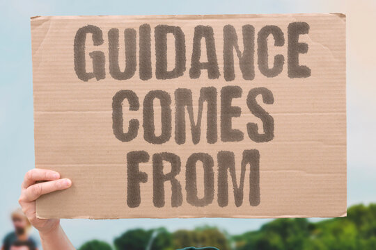 "Guidance Comes From" Direction originates from leaders. GUIDANCE.COMES.FROM.DIRECTION.LEADERS.