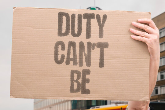 "Duty Can't Be" Responsibility cannot be avoided. DUTY.CAN'T.BE.RESPONSIBILITY.AVOID.