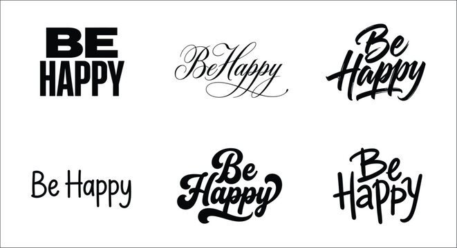 Be Happy lettering variations in black vector illustrations against a white background affirmation attitude calligraphy