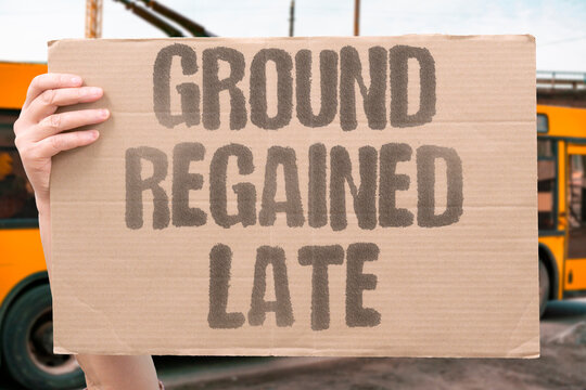 "Ground Regained Late" Counteroffensives recover lost land. COUNTER.REGRAIN.LAND.TERRAIN.WIN.