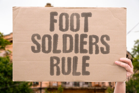 "Foot Soldiers Rule" Infantry dictates the outcome of war. FOOT.SOLDIERS.RULE.INFANTRY.OUTCOME.