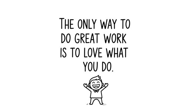 A simple illustration with the quote "The only way to do great work is to love what you do.".