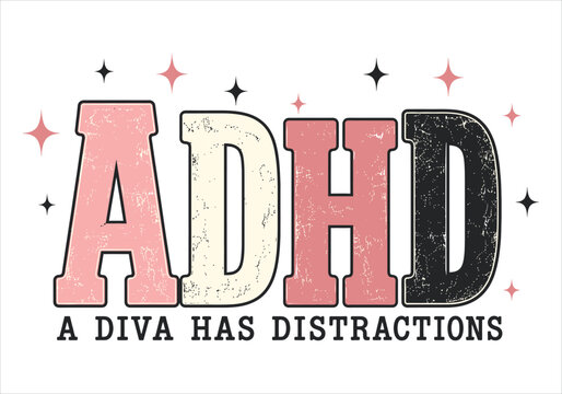 ADHD A Diva Has Distractions Funny Typography Design on White Background