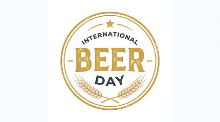 Obraz premium Circular International Beer Day badge with beer mug and wheat stalks.