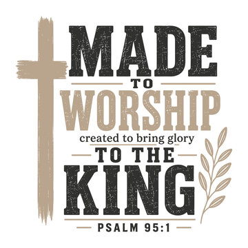 Made to Worship Christian Typography with Cross Psalm 95 1 Scripture Quote Isolated on White