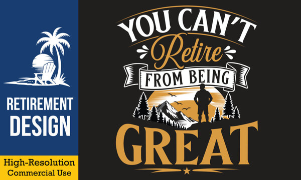 You Cant Retire From Being Great - Retro sunset mountain landscape with man silhouette t shirt design