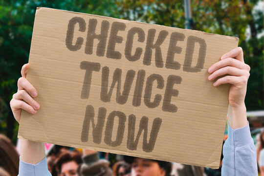 "Checked Twice Now" The device was verified multiple times. CHECKED. TWICE. OKAY. PHONE. VERIFY.