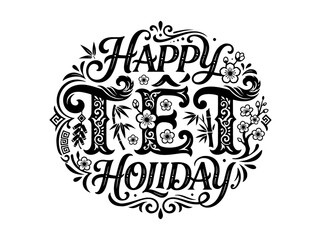 Obraz premium A black and white decorative typography design spells out 'Happy Tet Holiday' in an ornate circular arrangement featuring intricate floral and leaf motifs, celebrating a festive occasion with