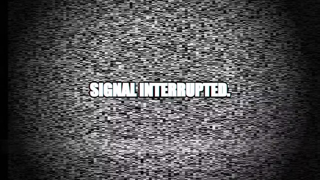 Signal interrupted text with static noise glitch effect overlay
