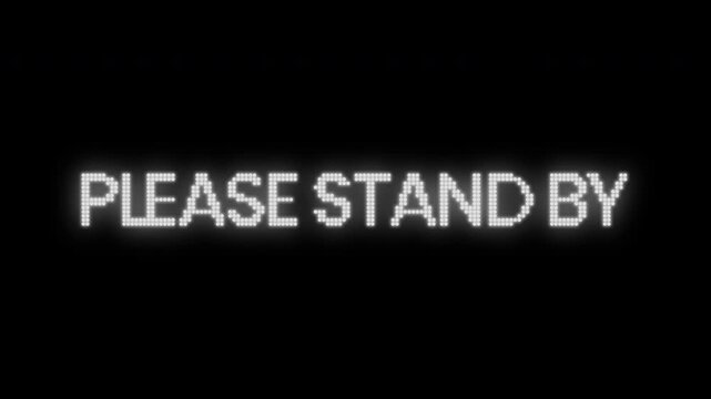 Please Stand By LED Matrix Digital Display Text Animation On Black Background 4K Video
