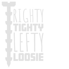 Obraz premium Righty Tighty Lefty Loosie – the golden rule every DIYer, plumber and handyman lives by. Funny, practical and deeply relatable for anyone who's ever stood there wondering which way to turn a screw.