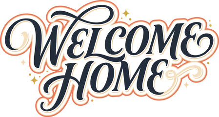 Fototapeta premium Welcome Home Typography Design Featuring Vintage Script Lettering and Decorative Swashes. Vector Illustration.