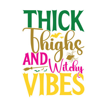 Thick Thighs And Witchy Vibes