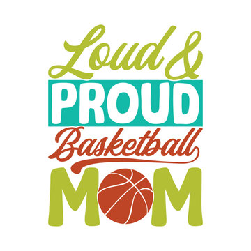 Loud Proud Basketball Mom