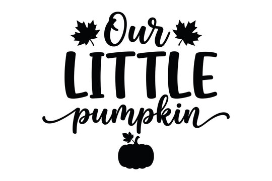 Our little pumpkin fall typography design for baby announcement or decor