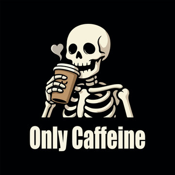 Funny skeleton drinking coffee vector illustration with Only Caffeine text. Cartoon skull drinking coffee with Only Caffeine funny typography. Cute skeleton sipping hot coffee cup with heart steam. 