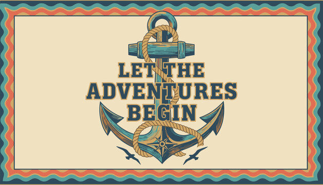 Vintage nautical theme poster featuring a detailed anchor illustration and let the adventures begin quote typography.