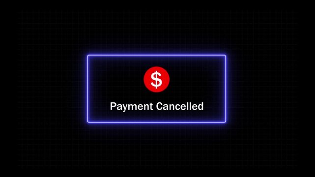 Digital payment cancelled notification alert with glowing neon frame and red dollar sign for e-commerce transaction failure, banking error, online shopping refund, or financial security system ui