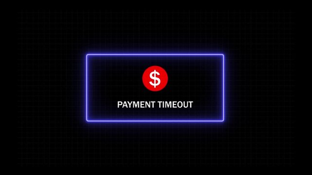 Digital payment timeout notification alert with glowing neon frame and dollar sign for e-commerce website checkout error messages and online banking transaction failure warning animation