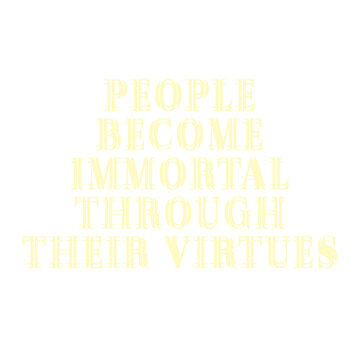 People Become Immortal Through Their Virtues Typography Quote T-Shirt Design | PNG