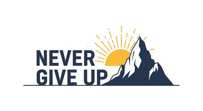 Never Give Up Inspirational Typography Design with Peak Mountain and Sun Rays Symbol for Goals and Success