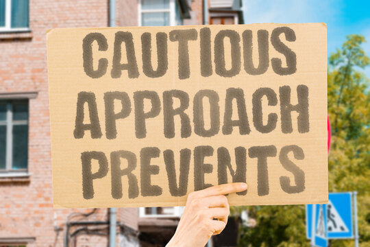 "Cautious Approach Prevents" A careful attitude keeps harm away. HAZARD. CAUTIOUS. PREVENTS. SAFETY. ATTITUDE.