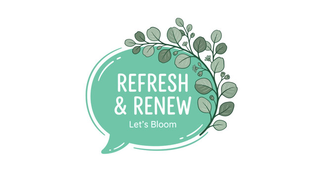 Refresh and Renew speech bubble with eucalyptus leaves logo design template for beauty spa wellness brand vector illustration