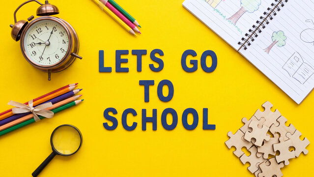 lets go to school concept for education preparation learning supplies and academic season readiness in student study motivation and classroom return organization theme