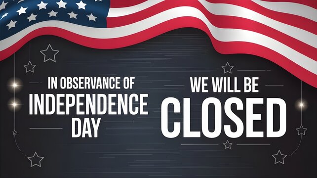 American flag waving on a black background with white text announcing business closure on independence day