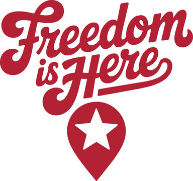 Freedom is here lettering typography with a map pin and star symbol for patriotic events, national celebration or travel marking and custom