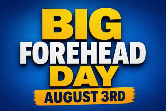 Big Forehead Day August 3rd Bold 3D Text Graphic Banner