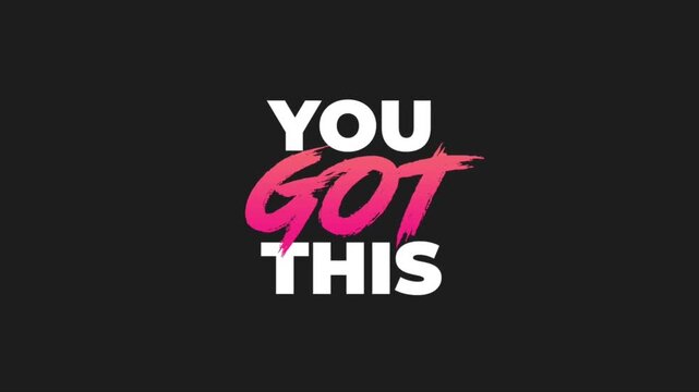 Motivational you got this typography animation, inspiring bold text design, positive encouragement message, modern brush lettering, black background, confidence and success concept