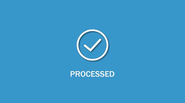 Animated processed notification with checkmark for digital banking, e-commerce payment confirmation, mobile app ui financial technology, and secure online checkout systems. 4k 