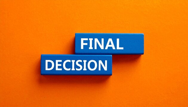Blue blocks with FINAL DECISION text on bright orange background