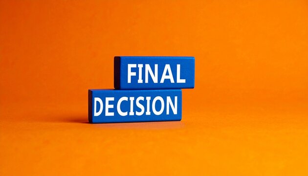 Blue blocks with FINAL DECISION text on bright orange background