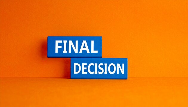 Blue blocks with FINAL DECISION text on bright orange background