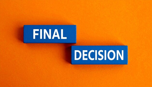 Blue blocks with FINAL DECISION text on bright orange background
