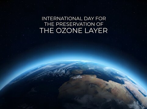 International day for the preservation of the ozone layer with view of planet earth
