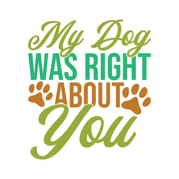 My Dog Was Right About You