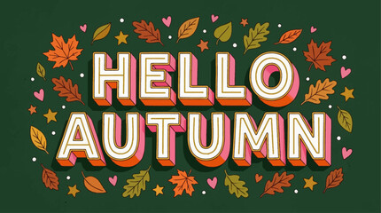 Fototapeta premium Bold retro 3D typography design saying Hello Autumn on green background with leaves, hearts and stars. Perfect for autumn banners, posters and social media graphics. 