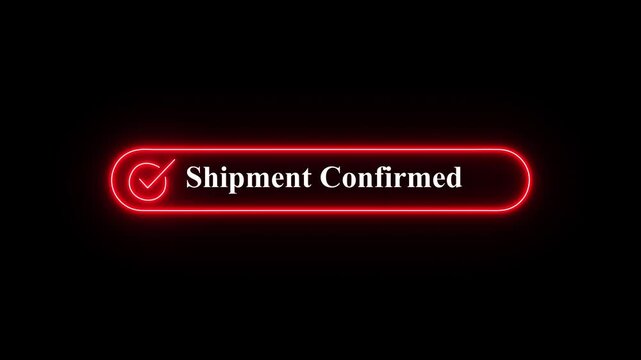 Neon glowing Shipment Confirmed notification banner with a checkmark icon against a solid black background, digital interface concept,A sleek, glowing red neon-style notification banner featuring