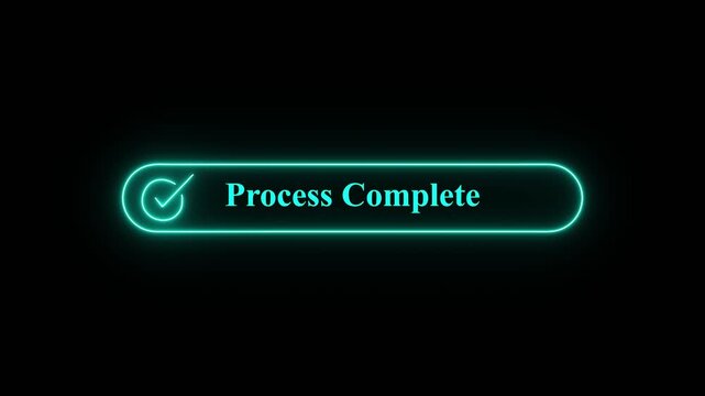 Neon glowing interface button with a checkmark symbol and text label Process Complete on black background,A modern and sleek neon blue digital notification button featuring a checkmark icon, 