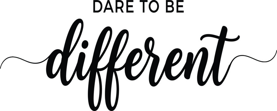 Dare To Be Different Motivational Quote Bold Text with Script Lettering Black Typography Vector Isolated on Transparent Background