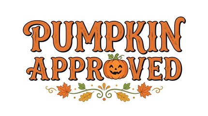 Obraz premium Pumpkin Approved typography autumn vector illustration with jack-o'-lantern and fall leaves season
